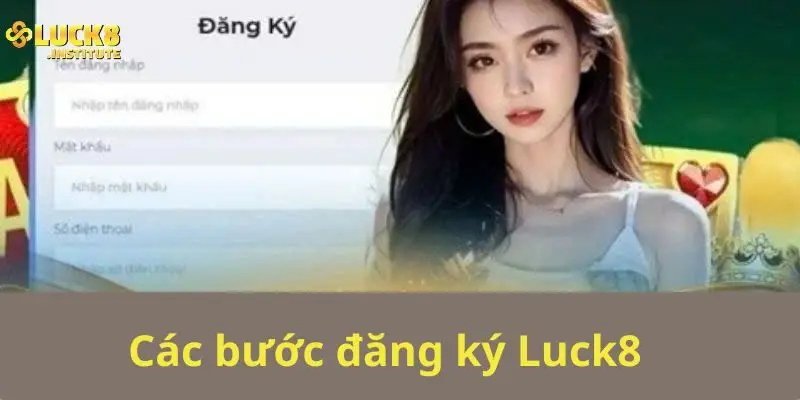 Chi-tiet-cac-buoc-dang-ky-Luck8-nhanh-chong,-an-toan