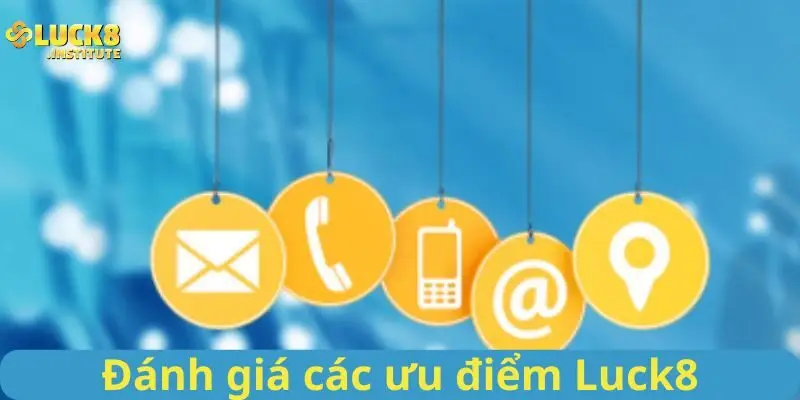 Đanh-gia-cac-uu-diem-cua-kenh-lien-he-Luck8