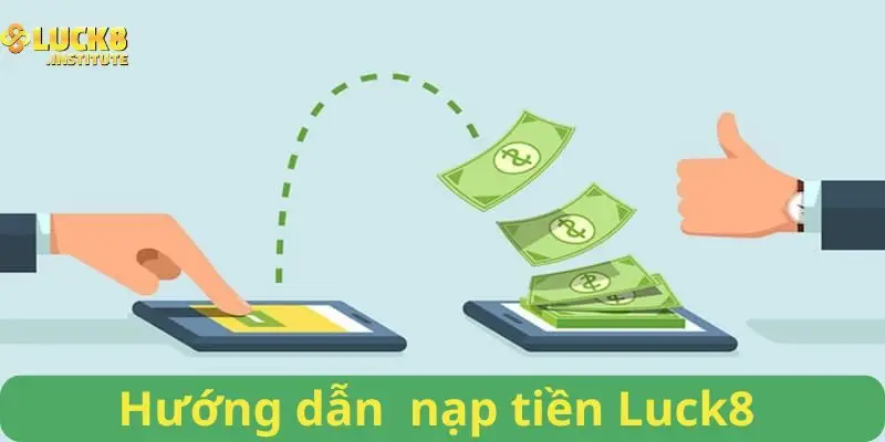 Huong-dan-thao-tac-nap-tien-Luck8-qua-ngan-hang