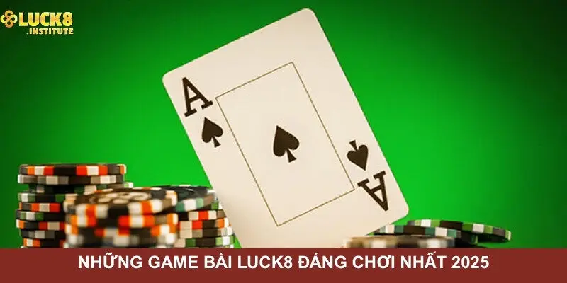 Goi-y-nhung-game-bai-Luck8-dang-choi-nhat-2025