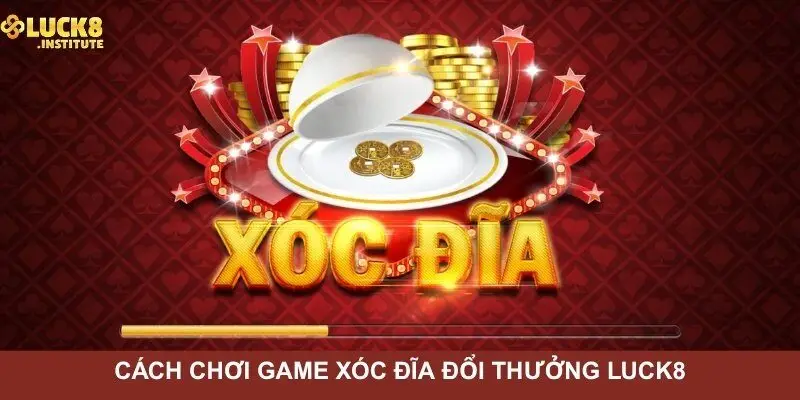 Cach-choi-game-xoc-dia-doi-thuong-Luck8