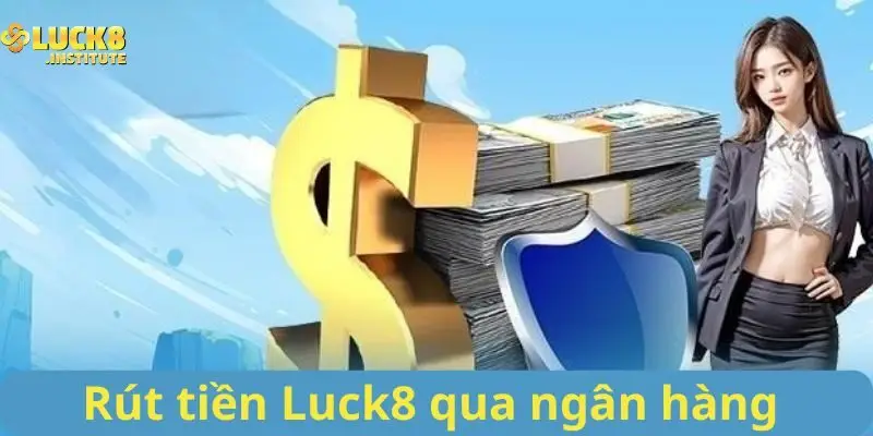 Thuc-hien-rut-tien-Luck8-qua-ngan-hang-don-gian-nhat